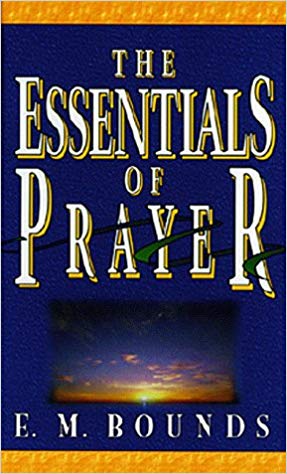 The Essentials Of Prayer PB - E M Bounds